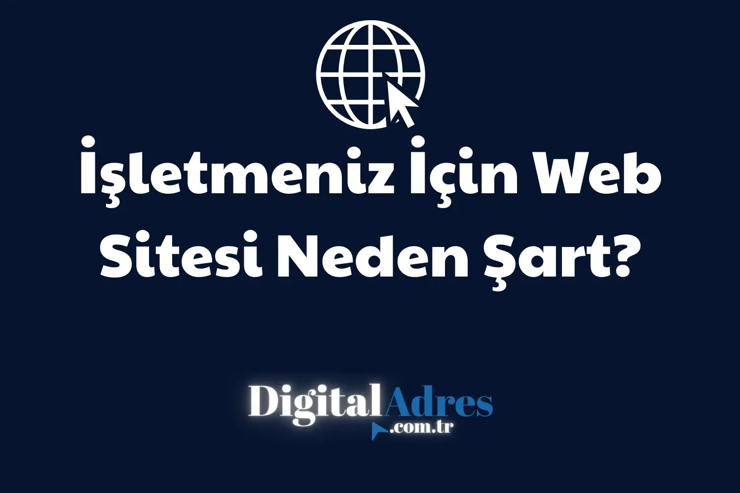 Bir İşletmenin Neden Web Sitesi Olmalı? İşletmeler İçin Web Sitesinin Önemi